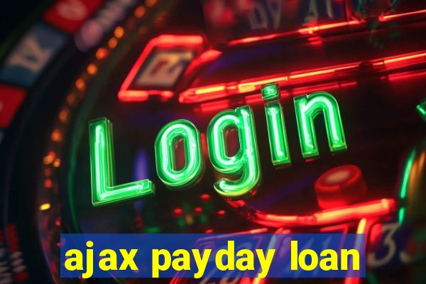 ajax payday loan