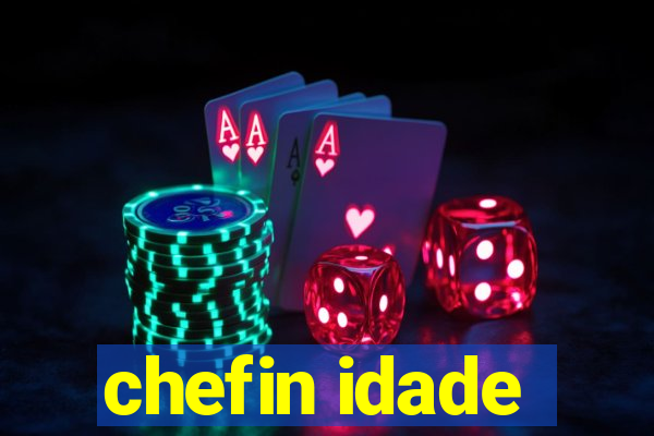 chefin idade