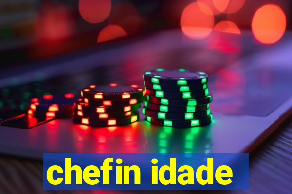 chefin idade