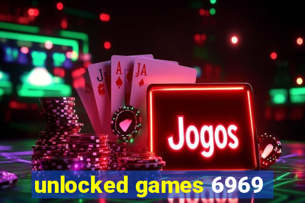 unlocked games 6969