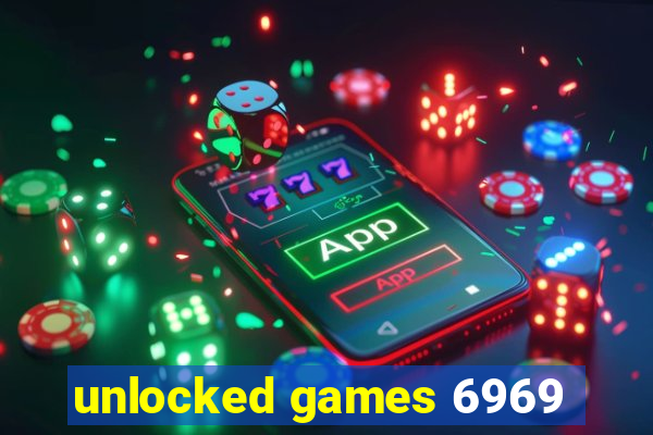 unlocked games 6969