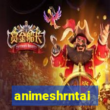 animeshrntai