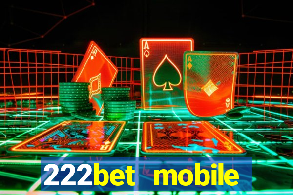 222bet mobile casino games singapore