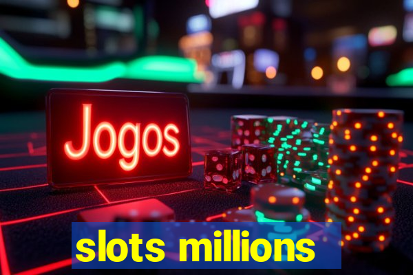 slots millions