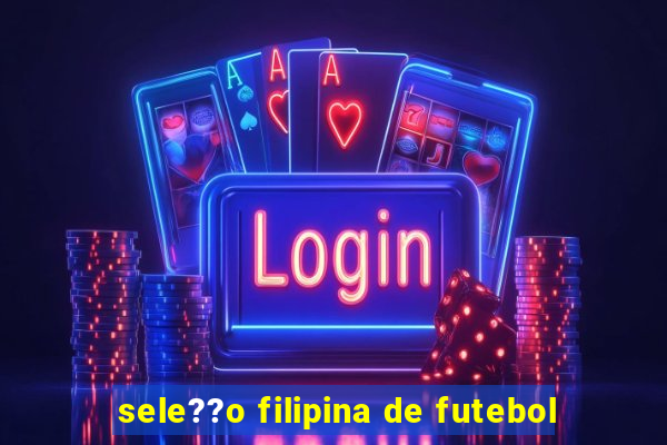 sele??o filipina de futebol