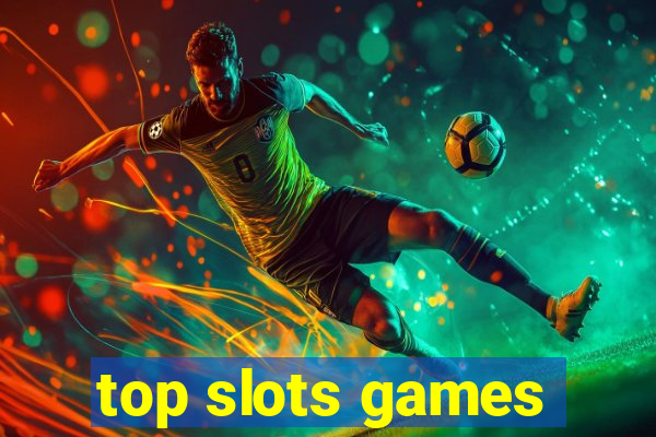 top slots games