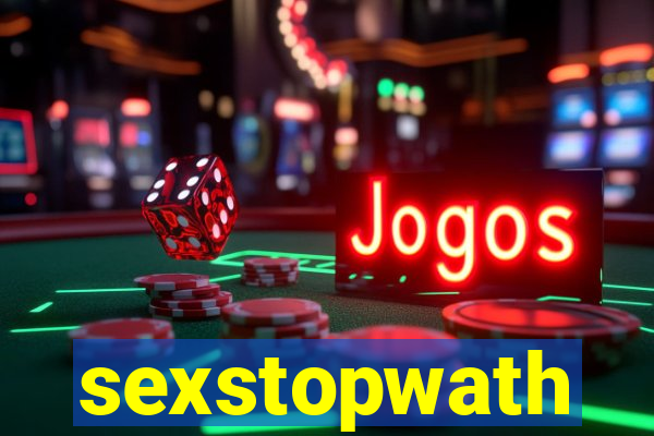 sexstopwath