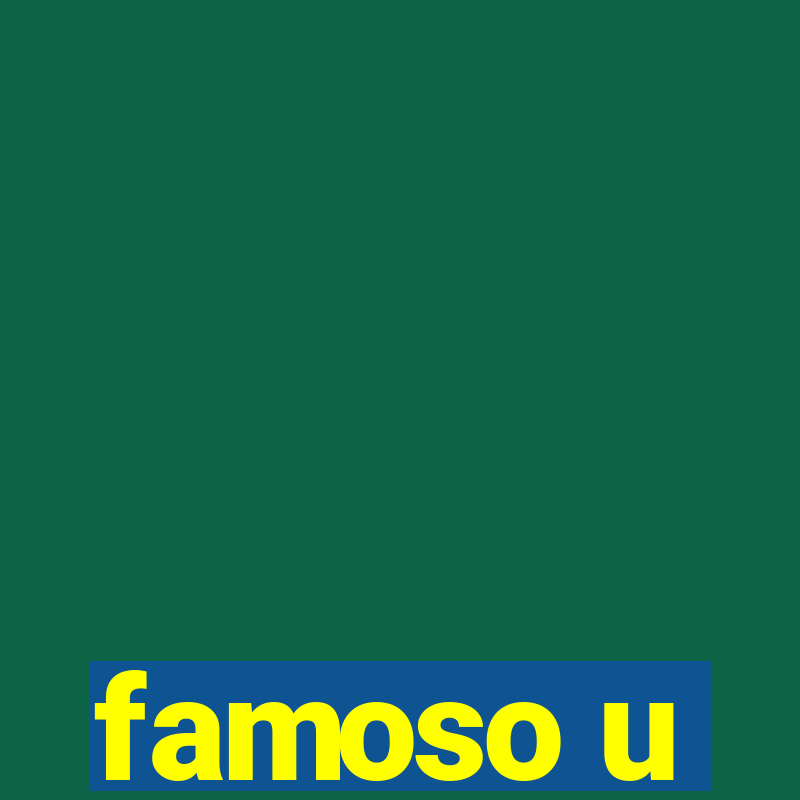 famoso u