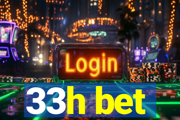 33h bet