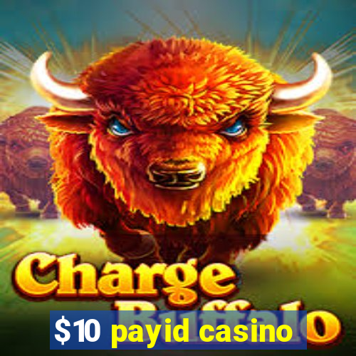 $10 payid casino