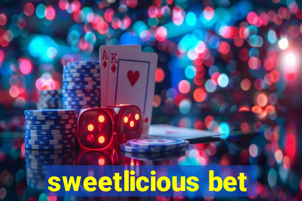 sweetlicious bet