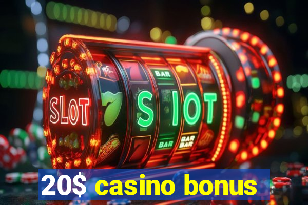 20$ casino bonus