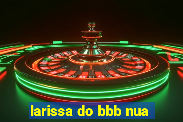 larissa do bbb nua