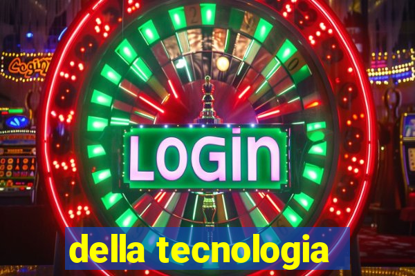 della tecnologia