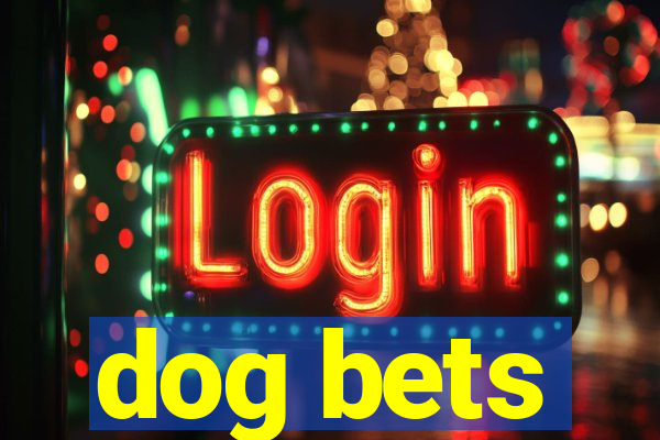 dog bets