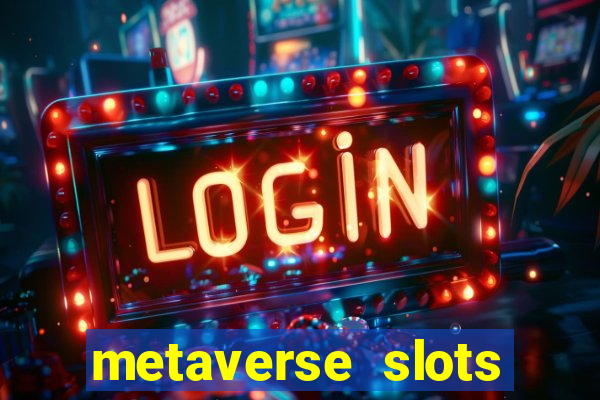 metaverse slots (early access)