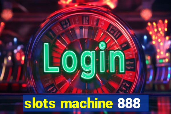 slots machine 888