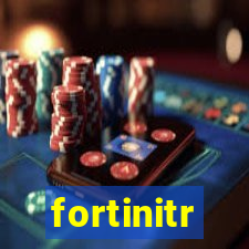 fortinitr