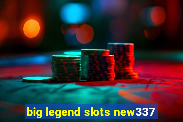 big legend slots new337