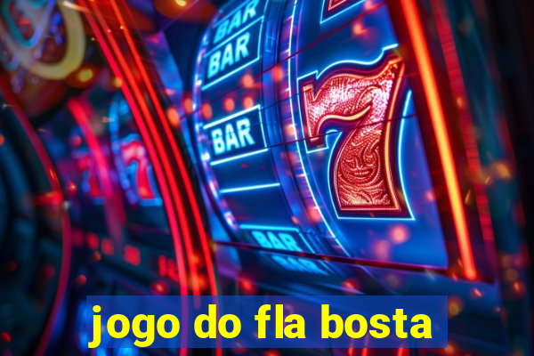 jogo do fla bosta