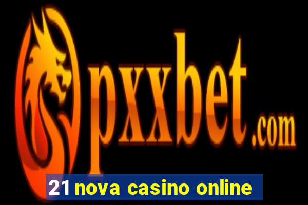 21 nova casino online