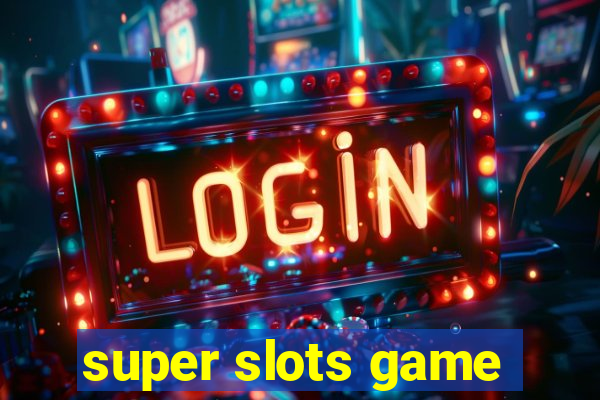 super slots game