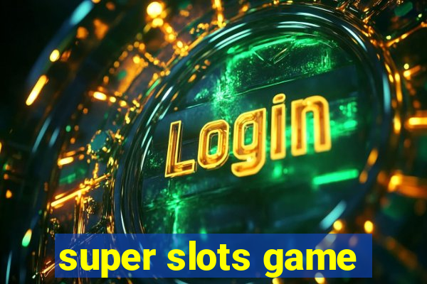 super slots game