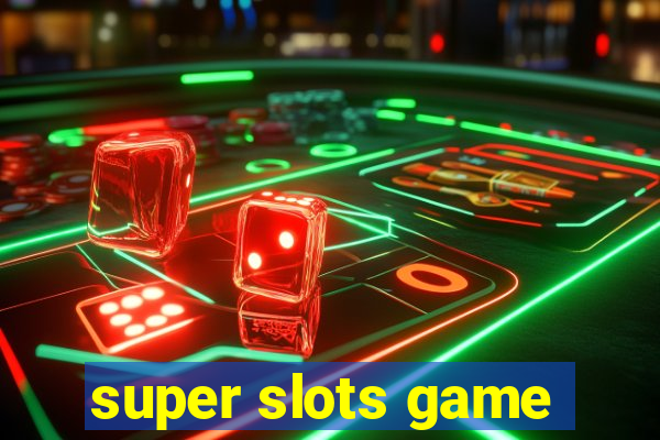 super slots game