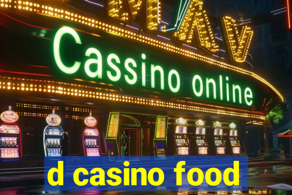 d casino food