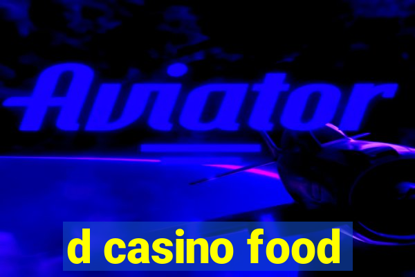 d casino food