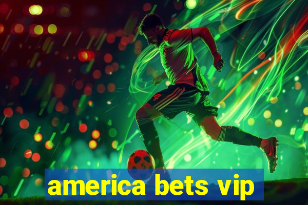 america bets vip