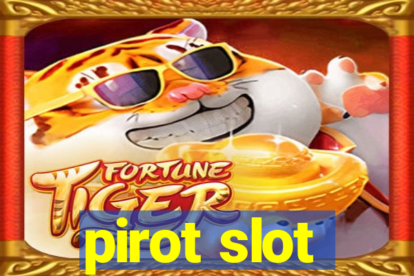 pirot slot