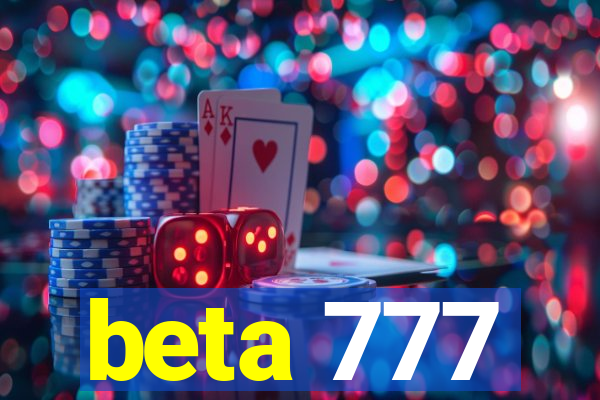 beta 777