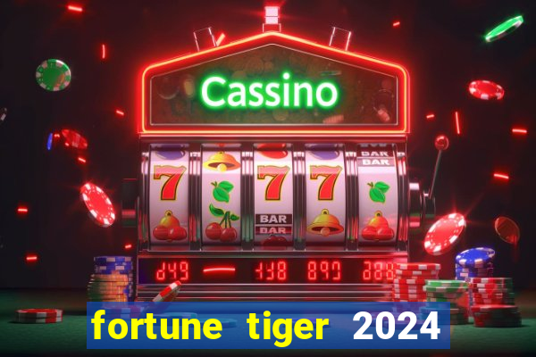 fortune tiger 2024 paga mesmo