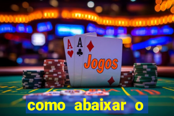 como abaixar o jogo do tigrinho