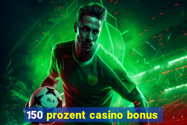 150 prozent casino bonus