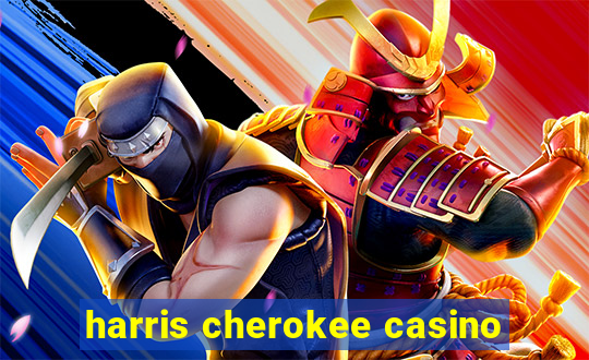 harris cherokee casino