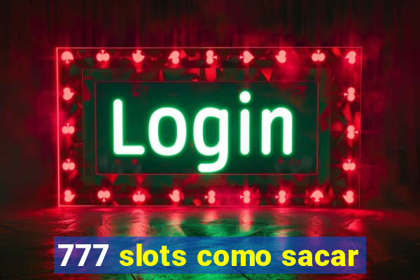 777 slots como sacar