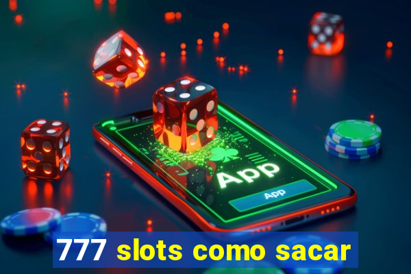 777 slots como sacar