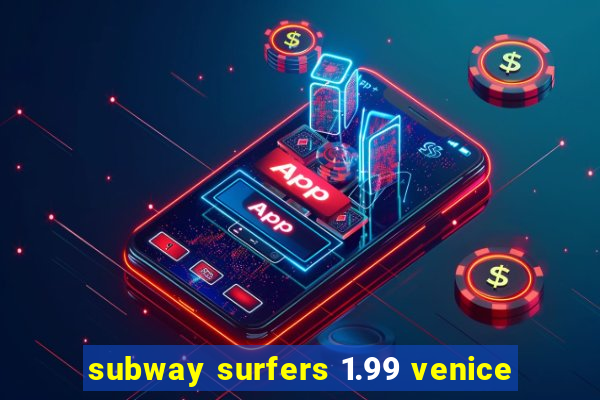 subway surfers 1.99 venice