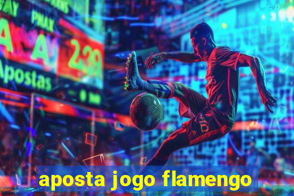 aposta jogo flamengo