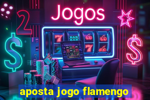 aposta jogo flamengo