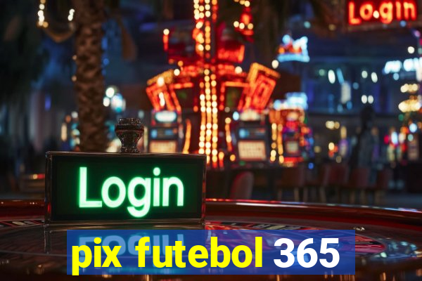 pix futebol 365