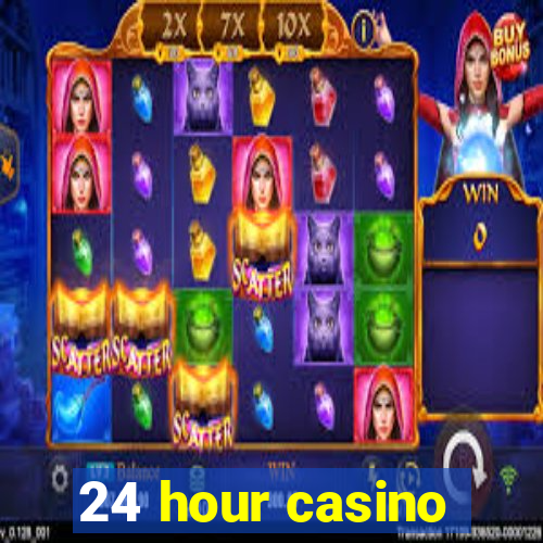 24 hour casino