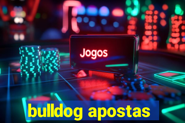 bulldog apostas