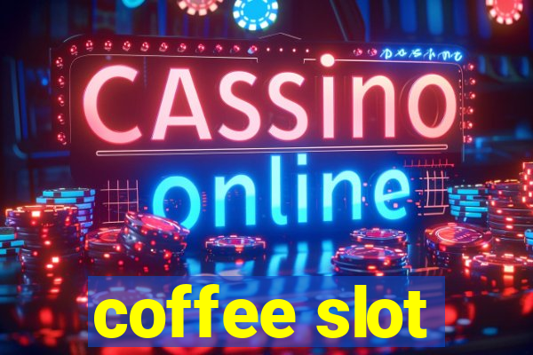 coffee slot