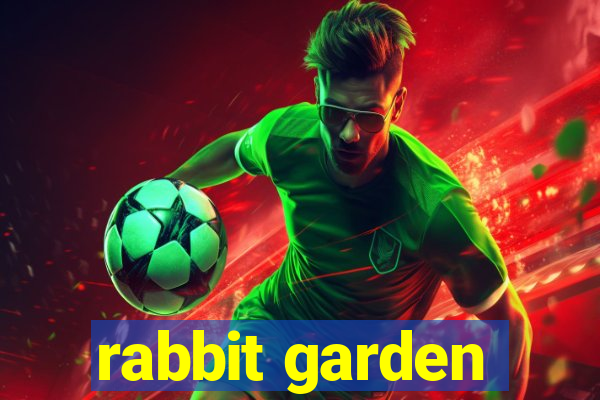 rabbit garden