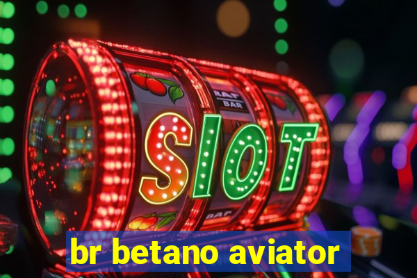 br betano aviator