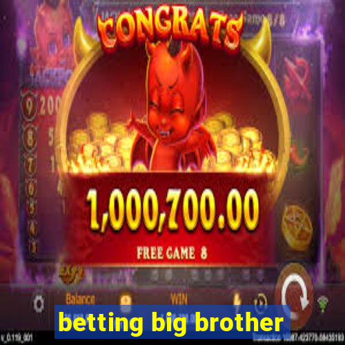 betting big brother