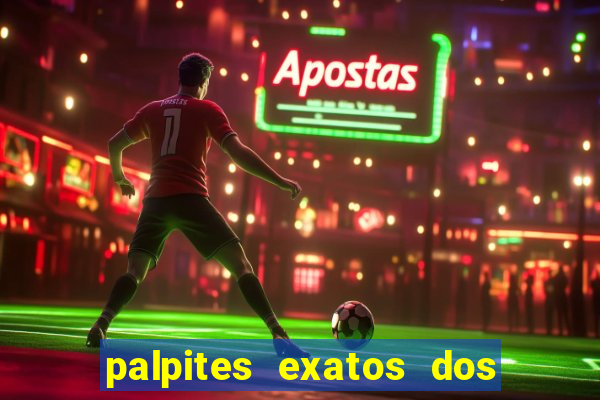 palpites exatos dos jogos de hoje